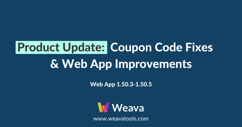Weava Product Update: Coupon Code & Web App Improvements